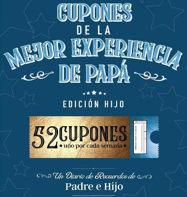 Cover of Cupones De La Mejor Experiencia De Pap� - Edici�n Hijo