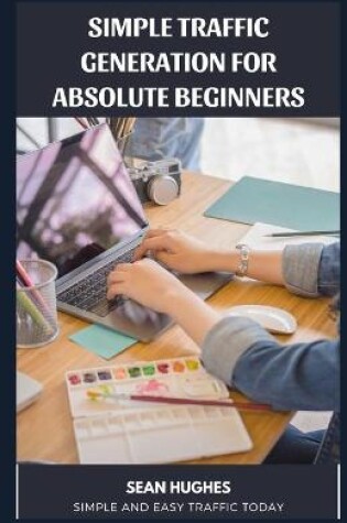 Cover of Simple Traffic Generation for Absolute Beginners