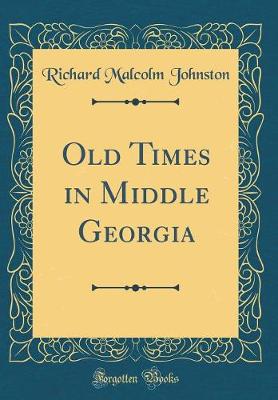 Book cover for Old Times in Middle Georgia (Classic Reprint)
