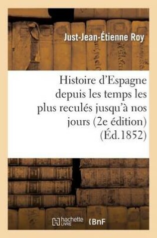 Cover of Histoire d'Espagne Depuis Les Temps Les Plus Recules Jusqu'a Nos Jours (2e Edition)