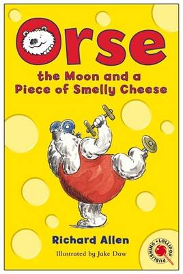 Cover of Orse, the Moon and a Piece of Smelly Cheese