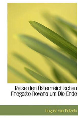 Cover of Reise Den Sterreichischen Fregatte Novara Um Die Erde