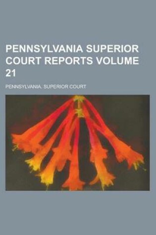 Cover of Pennsylvania Superior Court Reports Volume 21