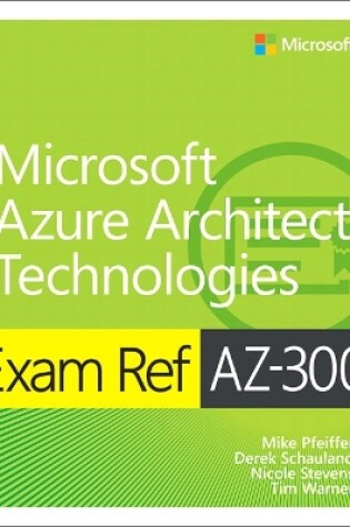 Cover of Exam Ref AZ-300 Microsoft Azure Architect Technologies