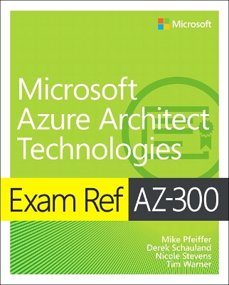 Cover of Exam Ref AZ-300 Microsoft Azure Architect Technologies