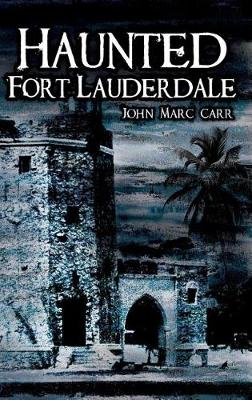 Book cover for Haunted Fort Lauderdale