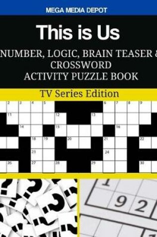 Cover of This is Us Number, Logic, Brain Teaser and Crossword Activity Puzzle Book