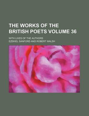 Book cover for The Works of the British Poets Volume 36; With Lives of the Authors