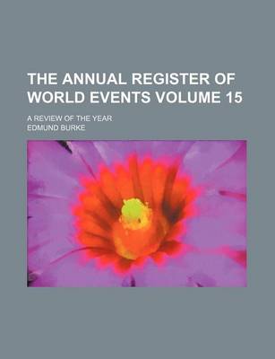 Book cover for The Annual Register of World Events Volume 15; A Review of the Year