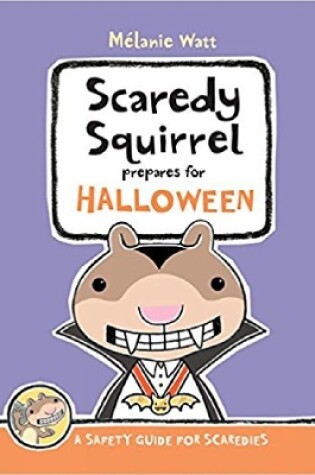 Cover of Scaredy Squirrel Prepares For Halloween: A Safety Guide For Scaredies