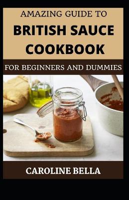 Book cover for Amazing Guide To British Cookbook For Beginners And Dummies