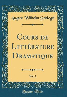 Book cover for Cours de Littérature Dramatique, Vol. 2 (Classic Reprint)