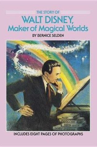 Cover of Story of Walt Disney, The: Maker of Magical Worlds