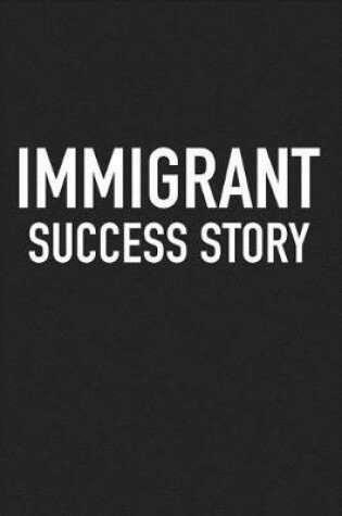 Cover of Immigrant Success Story