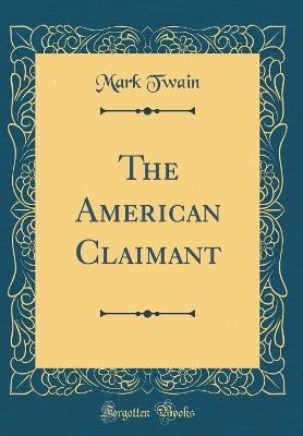 Book cover for The American Claimant (Classic Reprint)