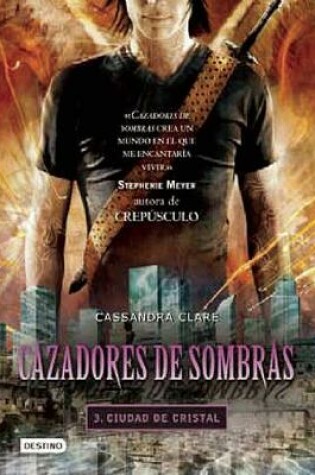 Cover of Cazadores de Sombras 3, Ciudad de Cristal