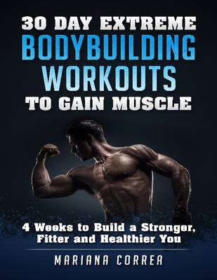 Book cover for 30 Day Extreme Bodybuilding Workouts to Gain Muscle