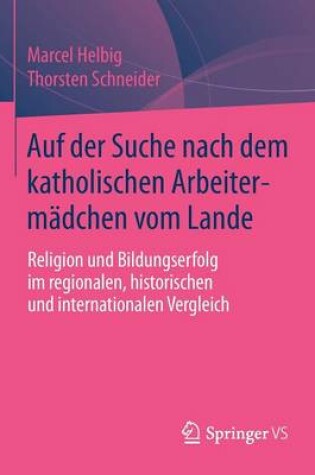 Cover of Auf der Suche nach dem katholischen Arbeitermädchen vom Lande