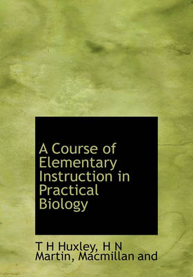 Book cover for A Course of Elementary Instruction in Practical Biology