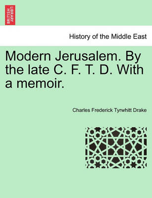 Book cover for Modern Jerusalem. by the Late C. F. T. D. with a Memoir.