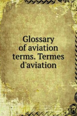 Cover of Glossary of aviation terms. Termes d'aviation