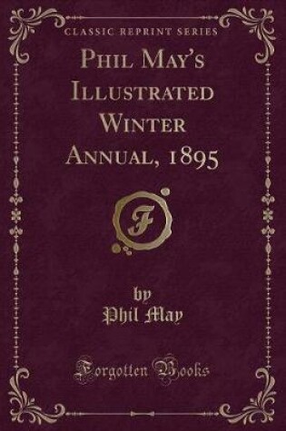 Cover of Phil May's Illustrated Winter Annual, 1895 (Classic Reprint)