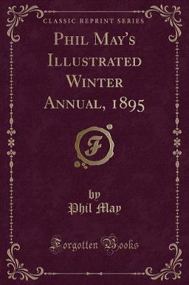 Book cover for Phil May's Illustrated Winter Annual, 1895 (Classic Reprint)