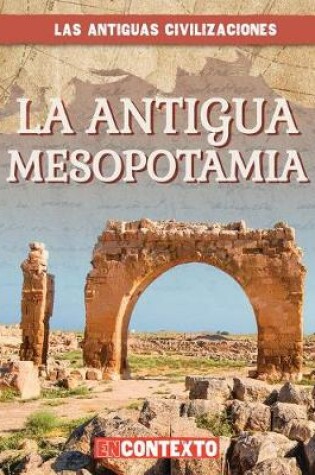 Cover of La Antigua Mesopotamia (Ancient Mesopotamia)