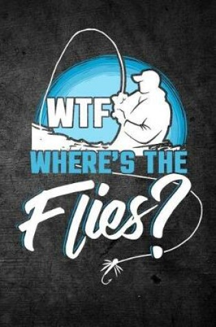 Cover of WTF Where's The Flies
