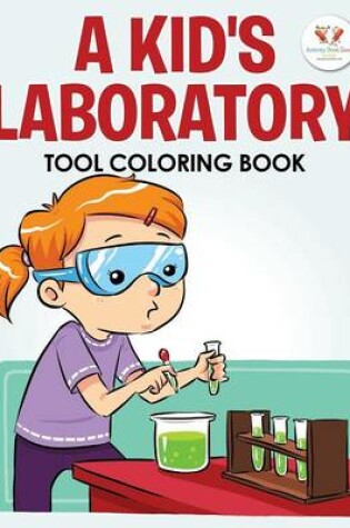 Cover of A Kid's Laboratory Tool Coloring Book
