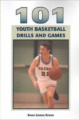 Cover of 101 Youth Basketball Games and Drills