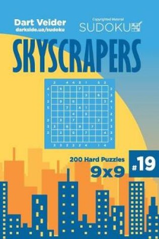 Cover of Sudoku Skyscrapers - 200 Hard Puzzles 9x9 (Volume 19)