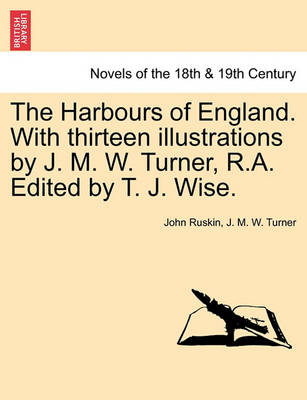 Book cover for The Harbours of England. with Thirteen Illustrations by J. M. W. Turner, R.A. Edited by T. J. Wise.