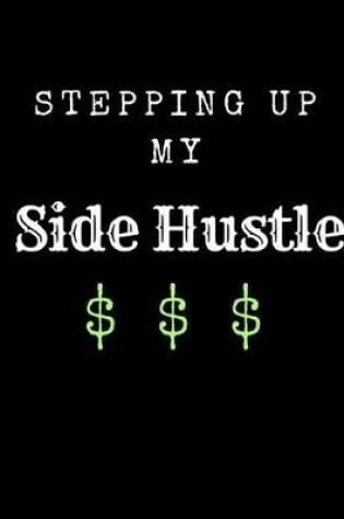 Cover of Stepping up my Side Hustle