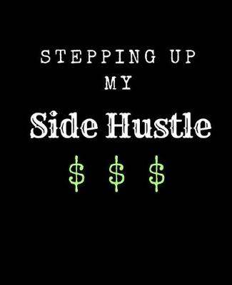 Book cover for Stepping up my Side Hustle