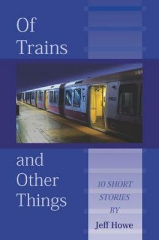 Cover of Of Trains And Other Things