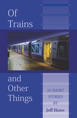 Book cover for Of Trains And Other Things