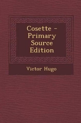 Cover of Cosette - Primary Source Edition