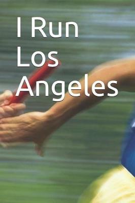 Book cover for I Run Los Angeles