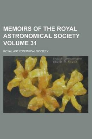 Cover of Memoirs of the Royal Astronomical Society Volume 31