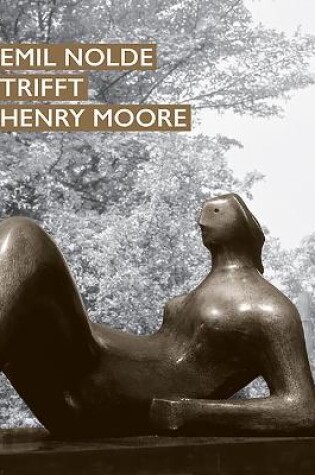 Cover of Emil Nolde Trifft Henry Moore