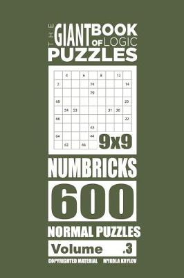 Book cover for The Giant Book of Logic Puzzles - Numbricks 600 Normal Puzzles (Volume 3)