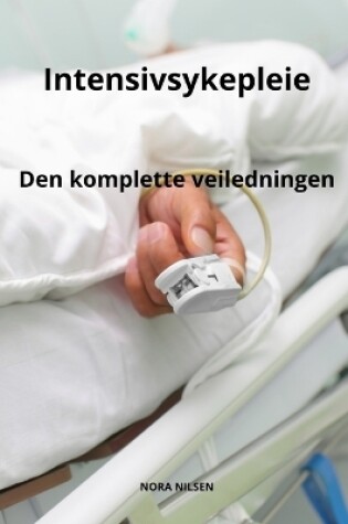 Cover of Intensivsykepleie Den komplette veiledningen