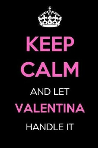 Cover of Keep Calm and Let Valentina Handle It