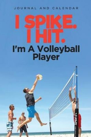 Cover of I Spike. I Hit. I'm a Volleyball Player