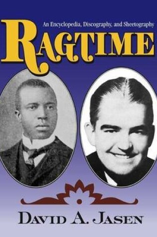 Cover of Ragtime: An Encyclopedia, Discography, and Sheetography