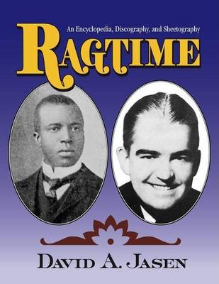 Book cover for Ragtime: An Encyclopedia, Discography, and Sheetography