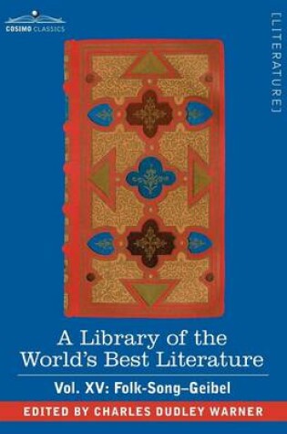 Cover of A Library of the World's Best Literature - Ancient and Modern - Vol. XV (Forty-Five Volumes); Folk-Song-Geibel