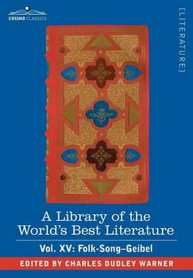 Book cover for A Library of the World's Best Literature - Ancient and Modern - Vol. XV (Forty-Five Volumes); Folk-Song-Geibel