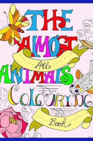 Cover of The Almost All Animals Colouring Book